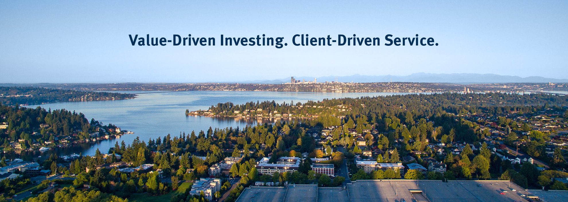 Lake Washington in Bellevue, Washington; Value-Driven Investing. Client-Driven Service.